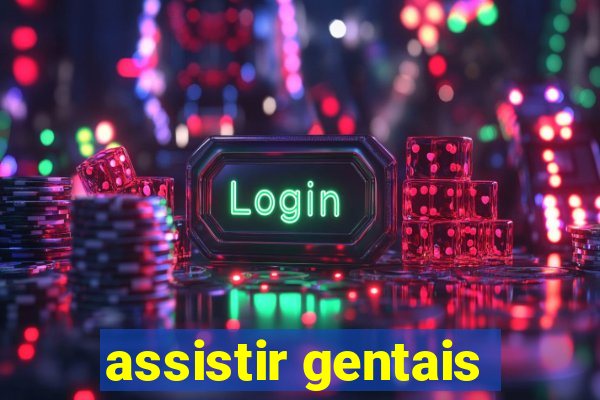 assistir gentais